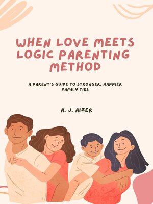 cover image of When Love Meets Logic Parenting Method